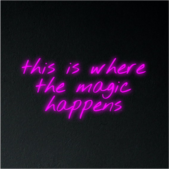 This Is Where The Magic Happens Neon Sign