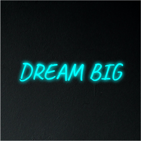 Dream Big Neon Sign