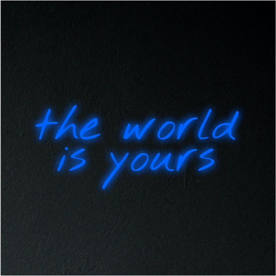 The World Is Yours Neon Sign