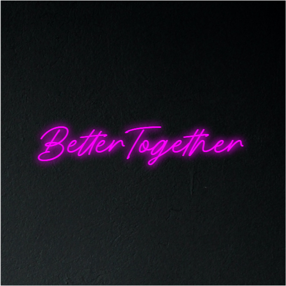 Better Together Neon Sign